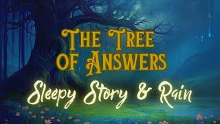 RAIN and Sleepy Story | The Tree of Answers | Bedtime Story for Grown Ups and Kids