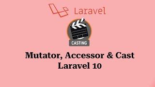 Laravel Mutator and Accessor (Bahasa Indonesia)