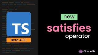 What Is The New satisfies Operator In TypeScript And Its Use Cases