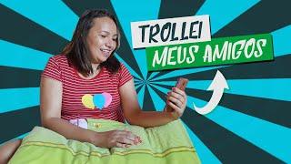 TROLLEI MEUS AMIGOS