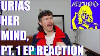 URIAS - HER MIND, PT. 1 EP REACTION