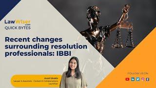 Recent changes surrounding resolution professionals: IBBI | LawWiser