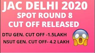 JAC Delhi Spot Round 8 Cut Off| DTU/NSIT/IIITD Spot Round cut off|JAC Counselling|DTU NSUT Admission