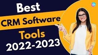 Best CRM Software Tools In 2022-2023