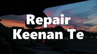 Keenan Te - Repair (Lyrics)