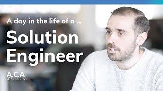 A day in the life of a Solution Engineer