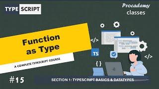 #15 Function as Type | TypeScript Basics & Data Types | A Complete TypeScript Course