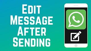 How to Edit WhatsApp Messages After Sending in 2024