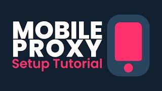 Mobile Proxies Setup Guide (Watch Updated Video Now)