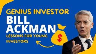 Genius Investor Bill Ackman: Lessons for Young Investors