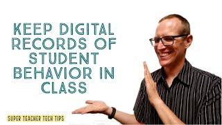 How to Keep Digital Records of Student Behavior in Class