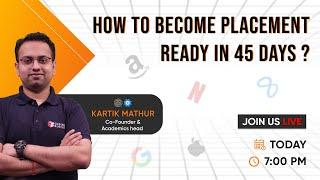 How to become placement ready in 45 days? | By Kartik Mathur