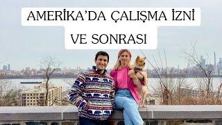 Amerika'da Çalışma İzni ve Sonrası