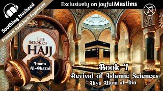 BOOK 7 The Mysteries of Hajj by Ghazali | Ihya Ulum al-Din | Islamic Audiobook | No Music with Text