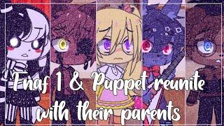 Fnaf 1 & Puppet reunite with their parents // Gacha Club // Fnaf