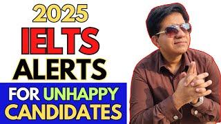 2025 IELTS ALERTS For UNHAPPY Candidates By Asad Yaqub