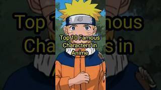 Top 10 Famous Characters in Animes #anime