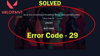 FIX Valorant Error Code-29 - There Was An Error Connecting To The Platform. Please Restart Your Game