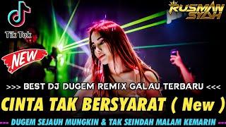 DJ CINTA TAK BERSYARAT NEW !! DUGEM REMIX GALAU FULL BASS TERBARU || DJ DUGEM FULL BASS