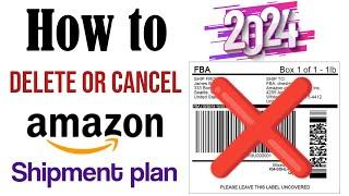 how to delete amazon shipment plan| how to cancel fba shipment on amazon