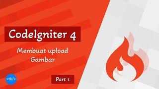 Codeigniter 4 Image Upload Part 1 - Upload dan Preview Gambar