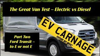 The Great Van Test - To EV or not EV - Part 2 -Transit