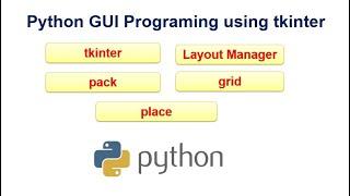 Python GUI with Tkinter Layout managers - Pack, Grid and Place