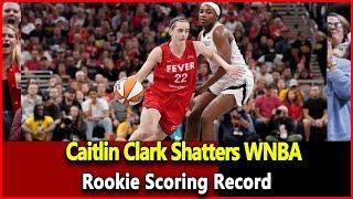 Just received news:  Caitlin Clark Shatters WNBA Rookie Scoring Record. Wnba Top News Today.