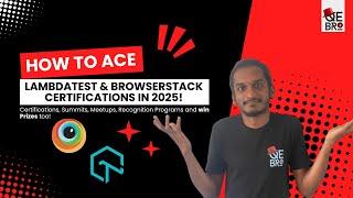 How to Ace LambdaTest & BrowserStack Certifications in 2025!