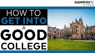 How to Get Into a Good College!