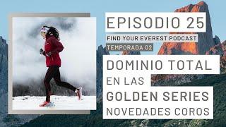 T02E25 | DOMINIO ESPAÑOL GOLDEN SERIES + COROS VERTIX 2 | FIND YOUR EVEREST PODCAST by Javi Ordieres
