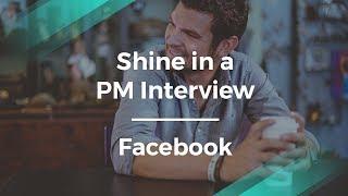 How to Shine in a Product Manager Interview by former Facebook PM