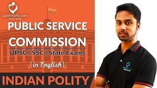 Public Service Commission in India | Indian Polity | In English | UPSC | GetintoIAS