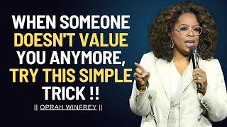 When Someone Doesn't Value You Anymore, Try This Simple Trick | Oprah Winfrey Motivation