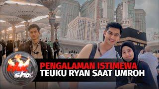 Pengalaman Istimewa Teuku Ryan Saat Umroh | Hot Shot