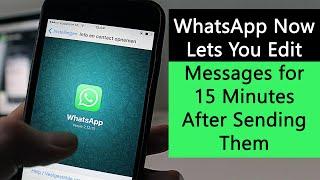 WhatsApp Now Lets You Edit Messages for 15 Minutes After Sending Them