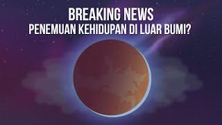 BREAKING NEWS: Penemuan Potensi Kehidupan di Luar Bumi