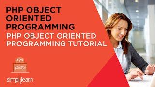 PHP Object Oriented Programming Video | PHP Tutorials | Simplilearn