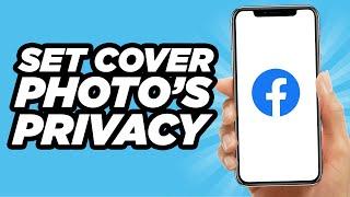 How To Set Your Facebook Cover Photo's Privacy To Private | Easy Tutorial (2024)