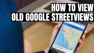 How to View Old Google Street View & Explore the Past (Google Maps Tutorial)