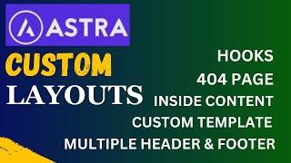 Astra Custom Layouts Tutorial | Create Multiple Header, Footer, Hooks, Custom templates, 404 page