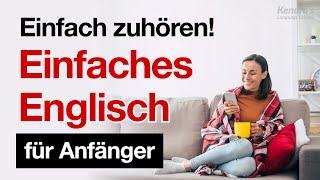 Einfach zuhören! Einfaches Englisch für Anfänger