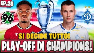 PLAY-OFF DI CHAMPIONS LEAGUE! SI DECIDE TUTTO ADESSO! EP.25