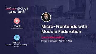 Luca Mezzalira   - Micro Frontends With Module Federation