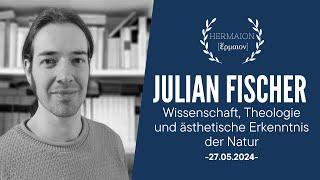 JULIAN FISCHER | Wissenschaft, Theologie und ästhetische Kenntnis der Natur | HERMAION 2024