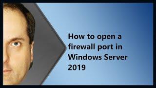 How to open a firewall port in Windows Server 2019