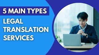 The Importance of Legal Translation Services: 5 Main Types Explained