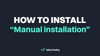 How To Install Our Expert Advisors Using The "Manual Installation": Step-by-step Tutorial Guide