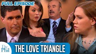 The Love Triangle | FULL EPISODE | Dr. Phil