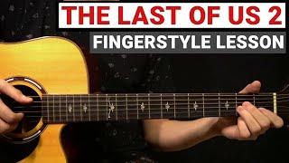 The Last Of Us 2 - Main Theme | Fingerstyle Guitar Lesson (Tutorial) How to Play